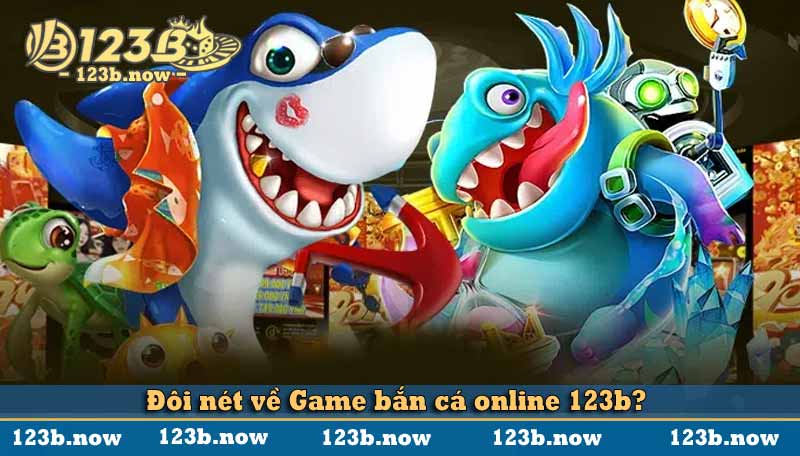 Đôi nét về Game bắn cá online 123b?