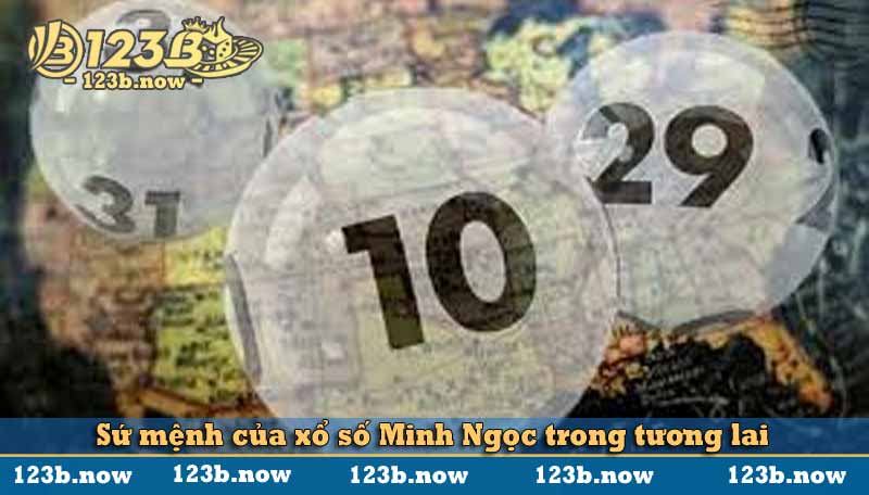 Sứ mệnh của xổ số Minh Ngọc trong tương lai