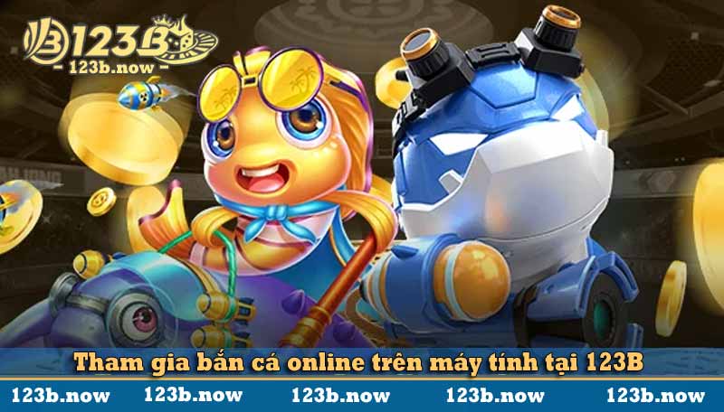 Tham gia bắn cá online trên máy tính tại 123B